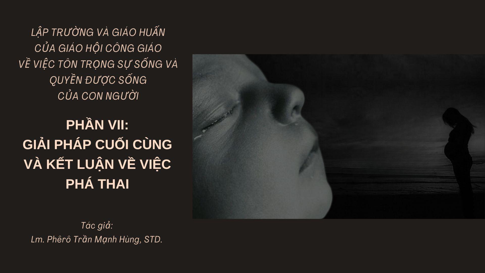 LẬP TRƯỜNG V&Agrave; GI&Aacute;O HUẤN CỦA GI&Aacute;O HỘI C&Ocirc;NG GI&Aacute;O VỀ VIỆC T&Ocirc;N TRỌNG SỰ SỐNG V&Agrave; QUYỀN ĐƯỢC SỐNG CỦA CON NGƯỜI,&nbsp;PHẦN 7 - GIẢI PH&Aacute;P CUỐI C&Ugrave;NG V&Agrave; KẾT LUẬN VỀ VIỆC PH&Aacute; THAI